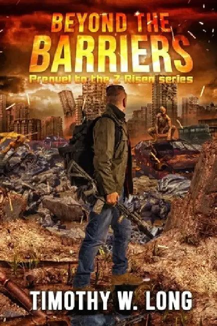 Beyond the Barriers: Prequel to the Z-RISEN series by Timothy W. Long