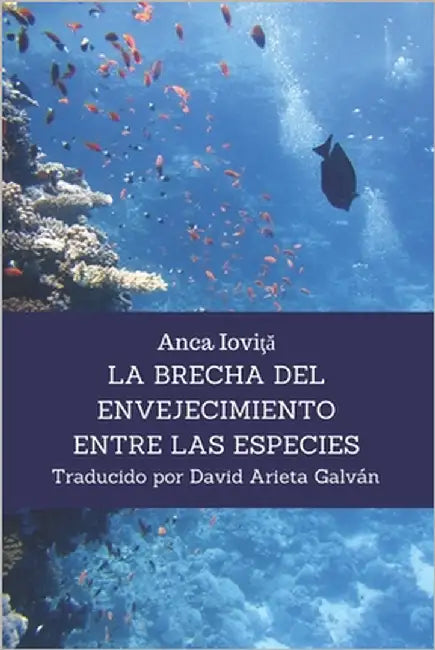 La Brecha del Envejecimiento Entre las Especies by Arieta Galván, David