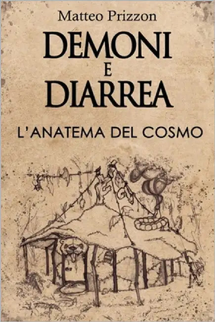 Demoni e Diarrea: L'anatema del Cosmo by Prizzon, Matteo