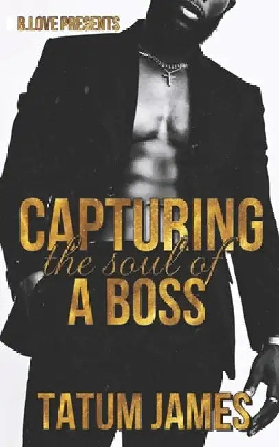 Capturing the Soul of a Boss by Tatum James