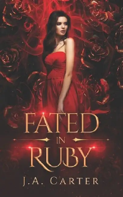 Fated in Ruby: A Paranormal Vampire Romance by J. A. Carter