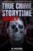 True Crime Storytime Volume 4: 12 Disturbing True Crime Stories to Keep You Up All Night by True Crime Seven