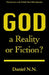 God: a Reality or Fiction by Daniel N. N.