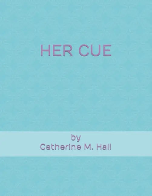 Her Cue by Catherine M Hall
