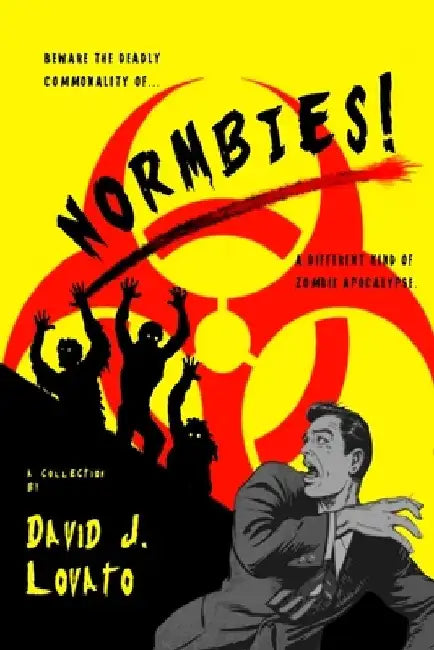 Normbies!: A Different Kind of Zombie Apocalypse by David J. Lovato
