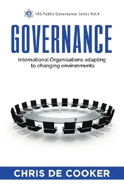 Governance: International Organisations adapting to changing environments by Chris de Cooker