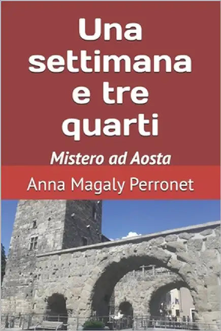 Una settimana e tre quarti by Perronet, Anna Magaly
