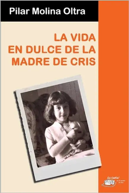 La vida en dulce de la madre de Cris by Molina Oltra, Pilar