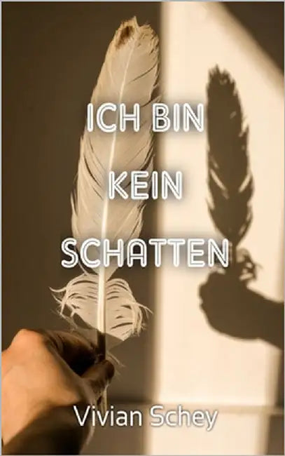 Ich bin kein Schatten by Schey, Vivian