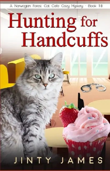 Hunting for Handcuffs: A Norwegian Forest Cat Café Cozy Mystery - Book 18 by Jinty James