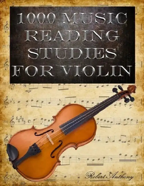 1000 Music Reading Studies for Violin by Robert Anthony