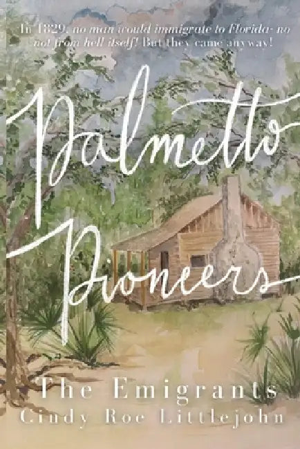 Palmetto Pioneers: The Emigrants by Cindy Roe Littlejohn