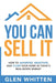 You Can Sell It: How To Advertise, Negotiate, and Close Your Home In Today's Real Estate Market by Glen Whitten