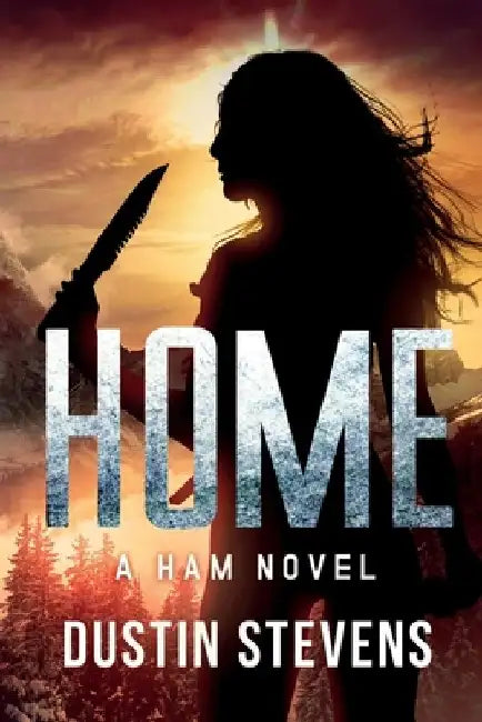Home: A HAM Novel Suspense Thriller by Dustin Stevens