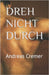 Dreh Nicht Durch by Cremer, Andreas