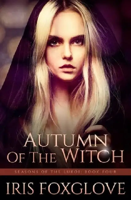 Autumn of the Witch: Seasons of the Lukoi Book Four by Iris Foxglove