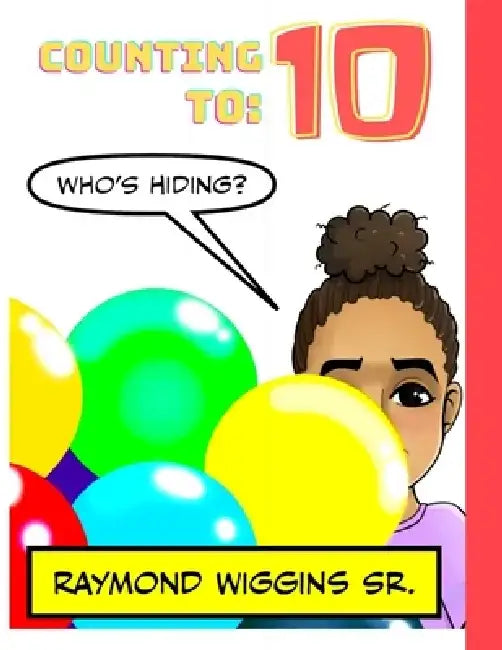 Counting To Ten: Who's Hiding? by Ashley Yelhsa Ezell
