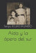 Aída y la ópera del sur by Sergio Rojas Fajardo
