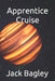 Apprentice Cruise by Jack Bagley