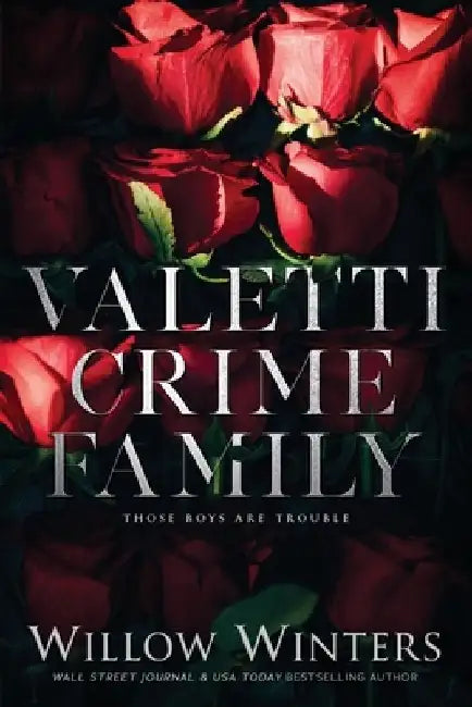 Valetti Crime Family: Those Boys Are Trouble by Willow Winters