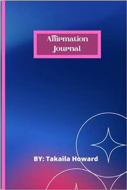 Affirmation Journal by Howard, Takaila