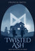 Twisted Ash: Night Myths and Day Mares, Book 1 by Francis Ravel