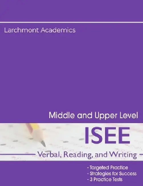 ISEE Verbal, Reading, and Writing: Strategies and Practice Tests for Middle and Upper Level by Larchmont Academics