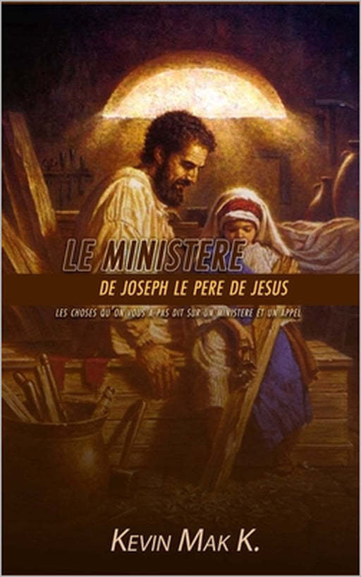Le ministère de Joseph le père de Jésus by Kevin Mak