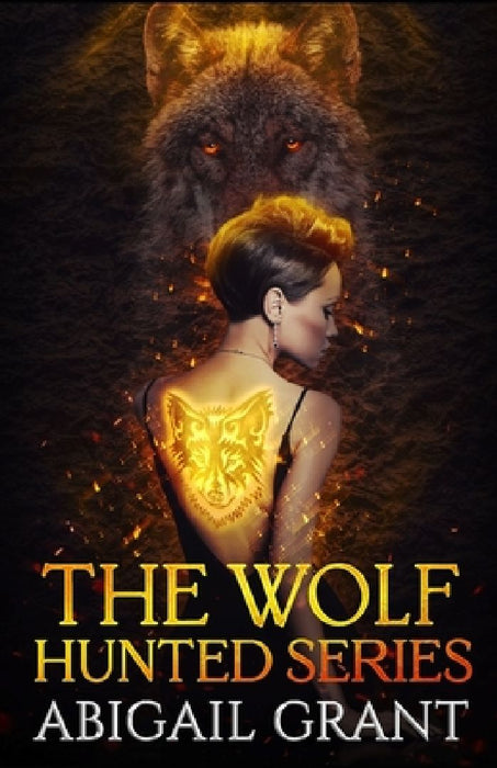 The Wolf Hunted Series: Books 1-5 (YA Wolf Shifter Romance) by Abigail Grant