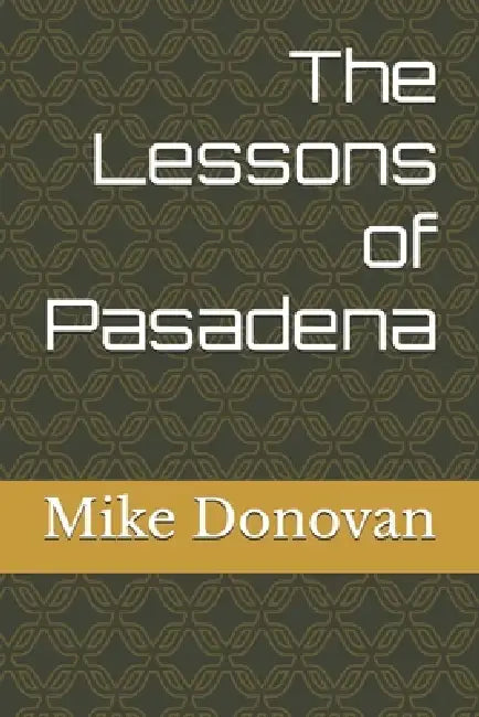 The Lessons of Pasadena by Mike Donovan