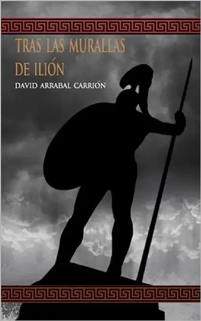 Tras las murallas de Ilión by Arrabal Carrión, David