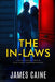 The In-Laws: A psychological thriller with a nerve-shredding ending by James Caine