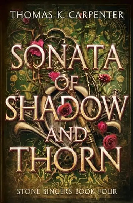 Sonata of Shadow and Thorn: A Hundred Halls Novel by Thomas K. Carpenter