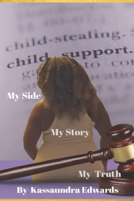 My Side, My Story, My Truth! by Kassaundra Edwards