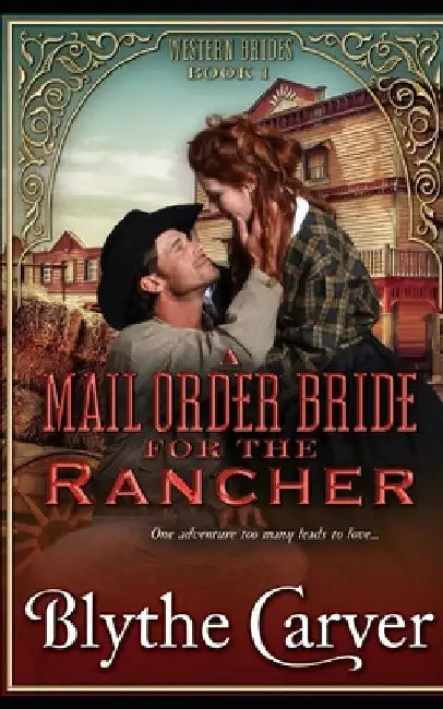 A Mail Order Bride for the Rancher by Blythe Carver