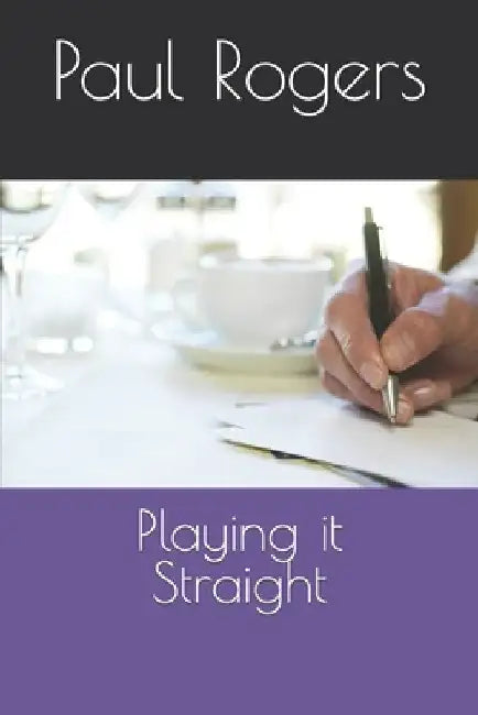 Playing it Straight by Paul Rogers