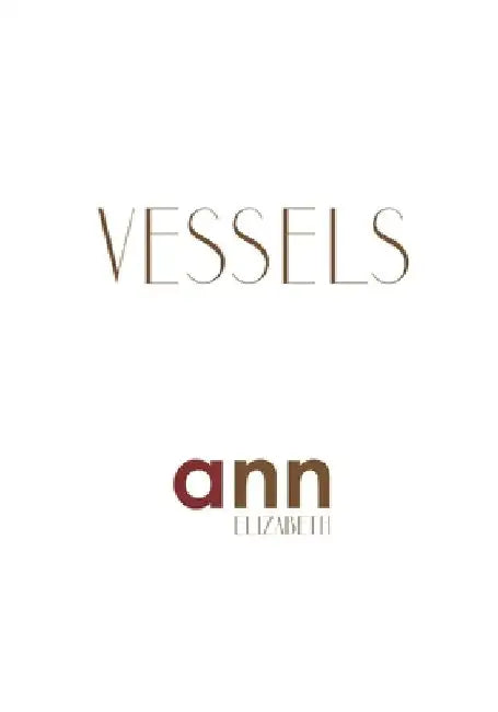 Vessels - Ann Elizabeth by Ann Elizabeth