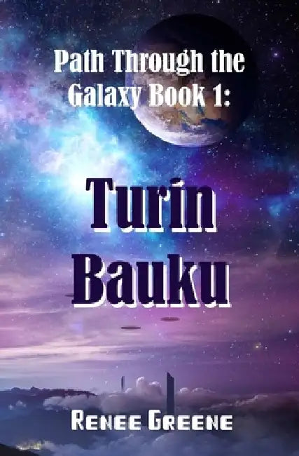 Turin Bauku: Book 1 by Renee Greene