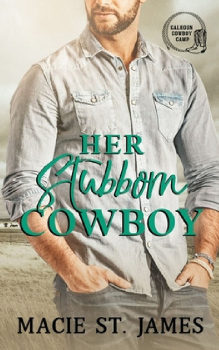 Her Stubborn Cowboy: A Clean Contemporary Western Romance by Macie St James