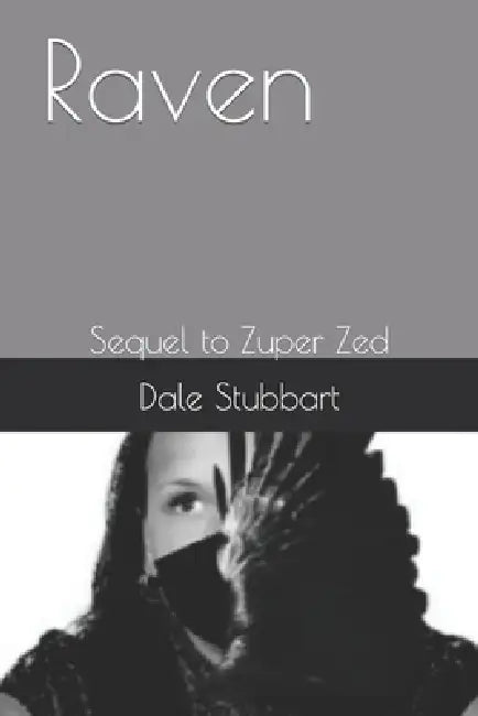 Raven: Sequel to Zuper Zed by Dale Stubbart
