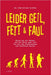 Leider geil, fett & faul: Warum uns der Körper auf den Geist geht und wie wir den Schweinehund zum Schoßhund machen by Christian Zippel