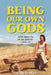 Being Our Own Gods: Drug Memoirs of an Artist, 1970-75 by Gary D. Aker