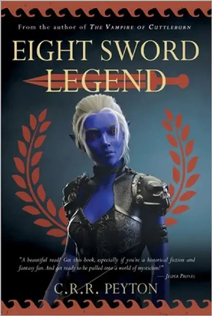 Eight Sword Legend: An Epic Adventure in Historical Fantasy by Peyton, C. R. R.