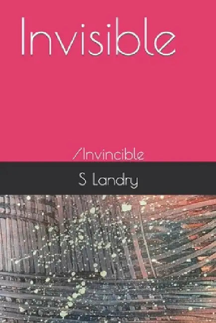 Invisible/Invincible by Ethan Landry