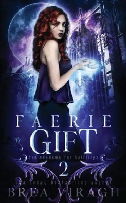 Faerie Gift: A Slow Burn Paranormal Fantasy Academy Romance by Brea Viragh