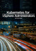 Kubernetes for vSphere Administrators by Cormac Hogan