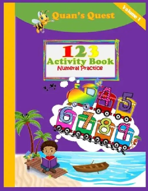 My 123 Activity Book Volume 1: Numeral Practice by Quan's Quest
