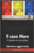 Il caso Moro: Il dovere di raccontare by Piccolo, Salvatore
