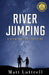 River Jumping by Matt Luttrell