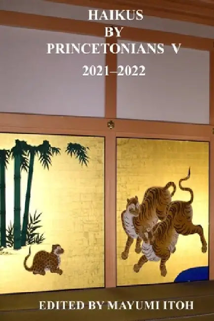 Haikus by Princetonians V 2021-2022 by Mayumi Itoh